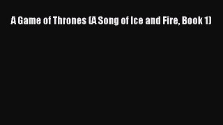 Read A Game of Thrones (A Song of Ice and Fire Book 1) Ebook Online