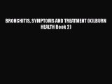 Read BRONCHITIS SYMPTOMS AND TREATMENT (KILBURN HEALTH Book 2) Ebook Free