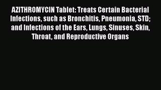 Download AZITHROMYCIN Tablet: Treats Certain Bacterial Infections such as Bronchitis Pneumonia