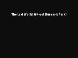 Download The Lost World: A Novel (Jurassic Park)  Read Online