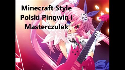 Nightcore - Minecraft Style (Polski Pingwin i Masterczułek)