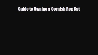 Read Guide to Owning a Cornish Rex Cat Book Online