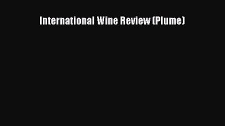 Read International Wine Review (Plume) Ebook Free