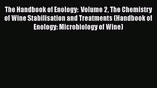 Read The Handbook of Enology:  Volume 2 The Chemistry of Wine Stabilisation and Treatments