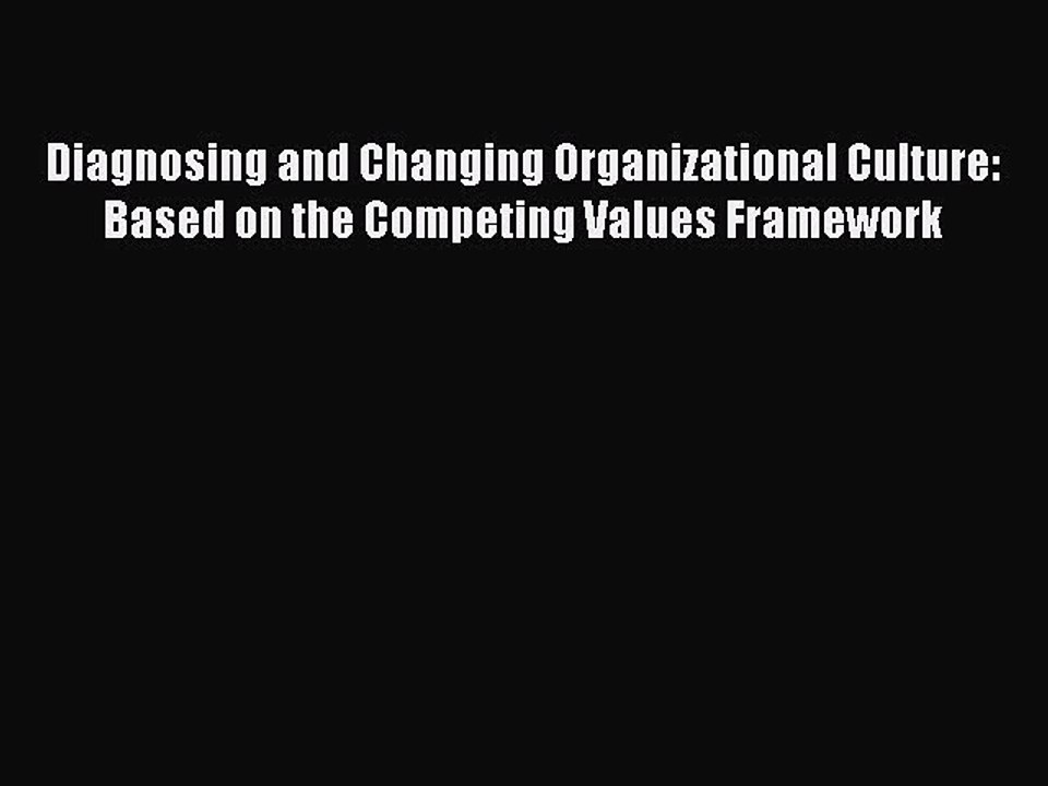 [PDF] Diagnosing and Changing Organizational Culture: Based on the Competing Values Framework
