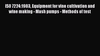 Read ISO 7224:1983 Equipment for vine cultivation and wine making - Mash pumps - Methods of