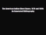 [PDF] The American Indian Ghost Dance 1870 and 1890: An Annotated Bibliography Download Online
