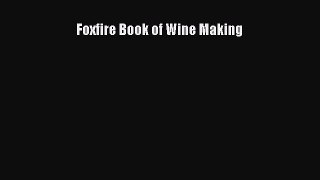 Read Foxfire Book of Wine Making Ebook Free