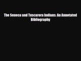 [PDF] The Seneca and Tuscarora Indians: An Annotated Bibliography Read Online