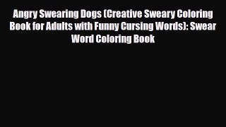 Download Angry Swearing Dogs (Creative Sweary Coloring Book for Adults with Funny Cursing Words):