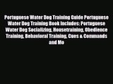 Read Portuguese Water Dog Training Guide Portuguese Water Dog Training Book Includes: Portuguese