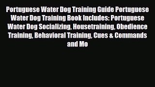 Read Portuguese Water Dog Training Guide Portuguese Water Dog Training Book Includes: Portuguese
