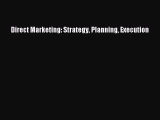 [Read PDF] Direct Marketing: Strategy Planning Execution Download Free
