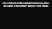 Download A Pocket Guide to Mechanical Ventilation & Other Measures of Respiratory Support: