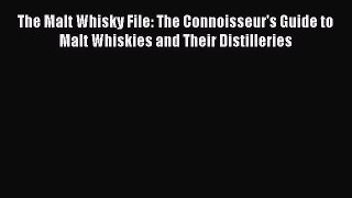 Read The Malt Whisky File: The Connoisseur's Guide to Malt Whiskies and Their Distilleries