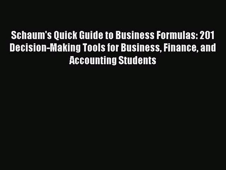[Read PDF] Schaum's Quick Guide to Business Formulas: 201 Decision-Making Tools for Business