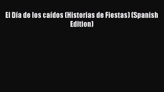 [PDF] El Día de los caídos (Historias de Fiestas) (Spanish Edition) [Download] Full Ebook