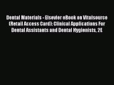 Read Dental Materials - Elsevier eBook on Vitalsource (Retail Access Card): Clinical Applications