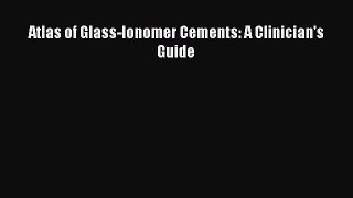 Download Atlas of Glass-Ionomer Cements: A Clinician's Guide PDF Online