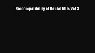 Read Biocompatibility of Dental Mtls Vol 3 Book Online