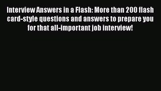 FREE PDF Interview Answers in a Flash: More than 200 flash card-style questions and answers