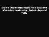 FREE PDF Ace Your Teacher Interview: 149 Fantastic Answers to Tough Interview Questions Revised