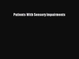 Download Patients With Sensory Impairments PDF Online
