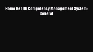 Download Home Health Competency Management System: General Book Online