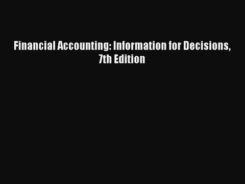 [Read PDF] Financial Accounting: Information for Decisions 7th Edition Ebook Online