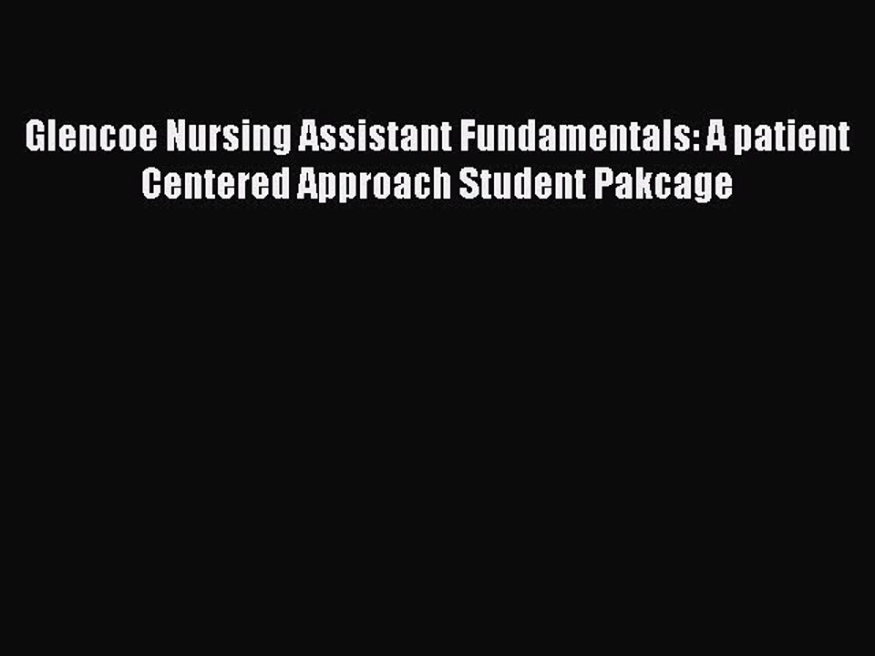 Read Glencoe Nursing Assistant Fundamentals: A patient Centered Approach Student Pakcage Ebook