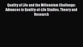 Read Quality of Life and the Millennium Challenge: Advances in Quality-of-Life Studies Theory