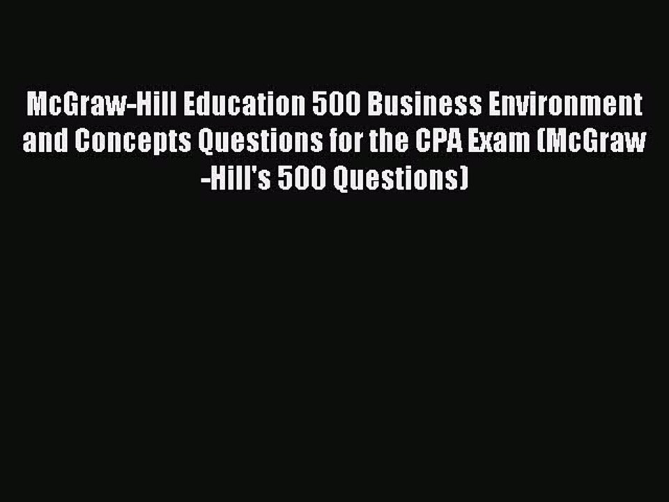 [Read PDF] McGraw-Hill Education 500 Business Environment and Concepts Questions for the CPA