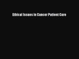 Read Ethical Issues in Cancer Patient Care Ebook Online