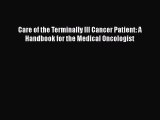 Read Care of the Terminally Ill Cancer Patient: A Handbook for the Medical Oncologist Book