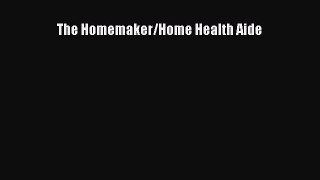 Download The Homemaker/Home Health Aide Book Online