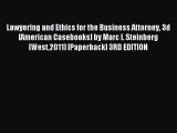 Most popular Lawyering and Ethics for the Business Attorney 3d [American Casebooks] by Marc