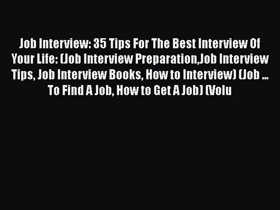 READ book Job Interview: 35 Tips For The Best Interview Of Your Life: (Job Interview PreparationJob
