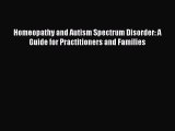 Read Homeopathy and Autism Spectrum Disorder: A Guide for Practitioners and Families Ebook