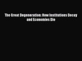 [Read PDF] The Great Degeneration: How Institutions Decay and Economies Die Download Online