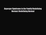 Read Asperger Syndrome in the Family Redefining Normal: Redefining Normal Ebook Free