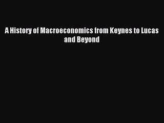 [Read PDF] A History of Macroeconomics from Keynes to Lucas and Beyond Download Free