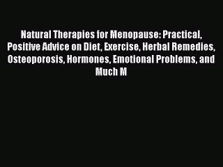 Read Natural Therapies for Menopause: Practical Positive Advice on Diet Exercise Herbal Remedies