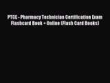 Read PTCE - Pharmacy Technician Certification Exam Flashcard Book + Online (Flash Card Books)