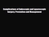 Read Complications of Endoscopic and Laparoscopic Surgery: Prevention and Management Ebook
