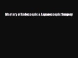 Read Mastery of Endoscopic & Laparoscopic Surgery Book Online