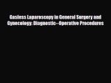 Read Gasless Laparoscopy in General Surgery and Gynecology: Diagnostic--Operative Procedures