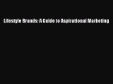 [Read PDF] Lifestyle Brands: A Guide to Aspirational Marketing Download Online