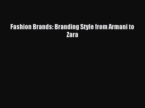 [Read PDF] Fashion Brands: Branding Style from Armani to Zara Ebook Free