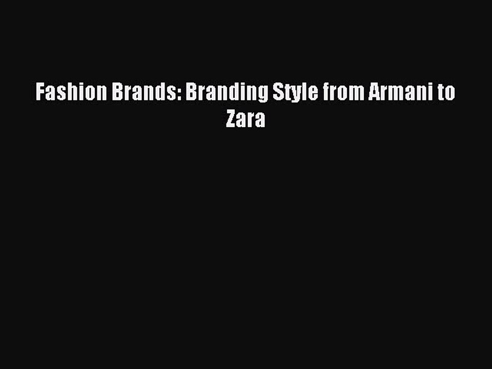 [Read PDF] Fashion Brands: Branding Style from Armani to Zara Ebook Free