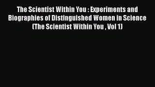 Download The Scientist Within You : Experiments and Biographies of Distinguished Women in Science